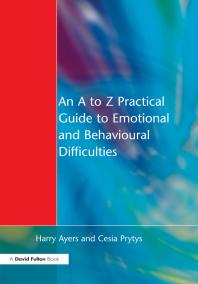 An A To Z Practical Guide To Emotional And Behavioural Difficulties 1st Edition Harry Ayers