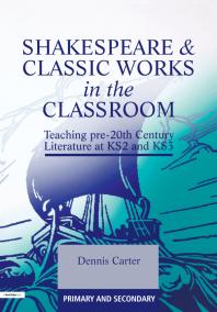 Shakespeare And Classic Works In The Classroom 1st Edition Dennis Carter