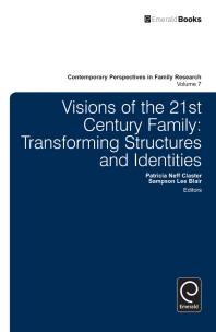 Visions Of The 21st Century Family Transforming Structures And Identities Patricia Neff Claster Sampson Lee Blair