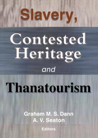 Slavery Contested Heritage And Thanatourism Graham M S Dann A V Seaton