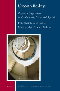 Utopian Reality Reconstructing Culture In Revolutionary Russia And Beyond 1st Edition Christina Lodder Maria Kokkori Maria Mileeva