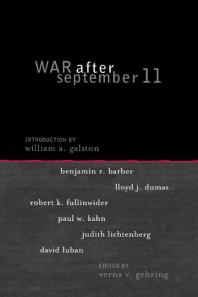 War After September 11 Verna V Gehring Benjamin R Barber Lloyd J Dumas Robert K Fullinwider William A Galston Paul W Kahn Judith Lichtenberg David Luban