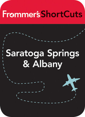 Saratoga Springs And Albany New York State Frommers Shortcuts