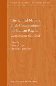 The United Nations High Commissioner For Human Rights Conscience For The World 1st Edition Felice D Gaer Christen L Broecker