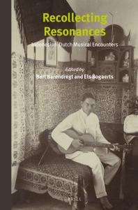Recollecting Resonances Indonesiandutch Musical Encounters 1st Edition Bart Barendregt E Bogaerts