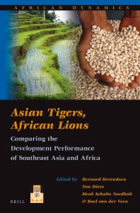 Asian Tigers African Lions Comparing The Development Performance Of Southeast Asia And Africa 1st Edition Bernard Berendsen Ton Dietz H G C Schulte Nordholt Roel Van Der Veen