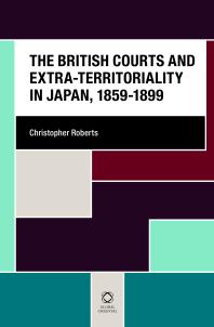 The British Courts And Extraterritoriality In Japan 18591899 1st Edition Christopher Roberts