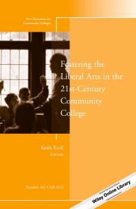 Fostering The Liberal Arts In The 21stcentury Community College New Directions For Community Colleges Number 163 1st Edition Keith Kroll