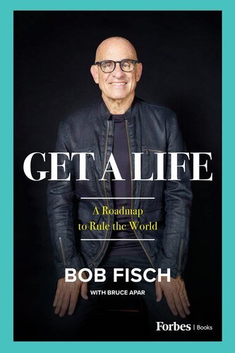 Get A Life A Roadmap To Rule The World Bob Fisch