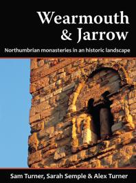 Wearmouth Jarrow Northumbrian Monasteries In An Historic Landscape 1st Edition Sam Turner Sarah Semple Alex Turner
