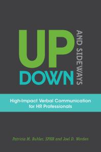 Up Down And Sideways Highimpact Verbal Communication For Hr Professionals Patricia M Buhler Joel D Worden