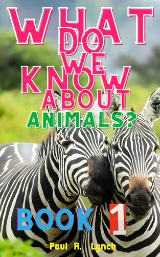 What Do We Know About Animals Paul A Lynch