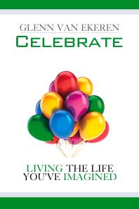 Celebrate Living The Life Youve Imagined Glenn Van Ekeren