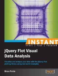 Instant Jquery Flot Visual Data Analysis 1st Edition Brian Peiris