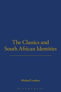 The Classics And South African Identities 1st Edition Michael Lambert