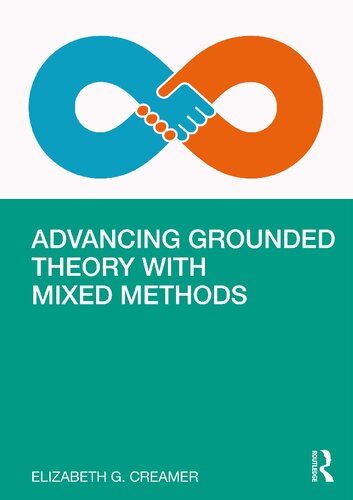 Advancing Grounded Theory With Mixed Methods 1st Edition Elizabeth G Creamer