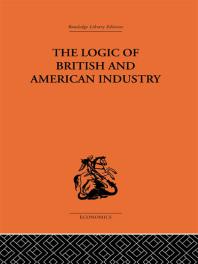 The Logic Of British And American Industry P Sargant Florence