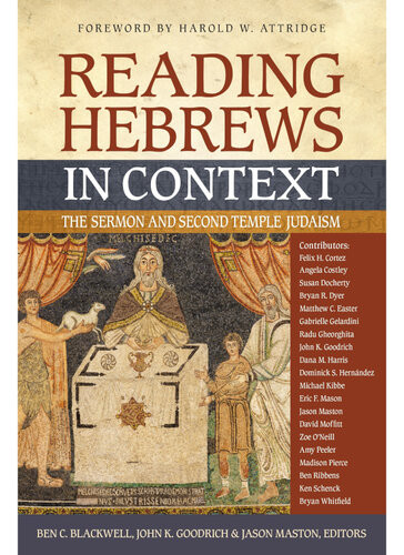 Reading Hebrews In Context The Sermon And Second Temple Judaism Zondervan