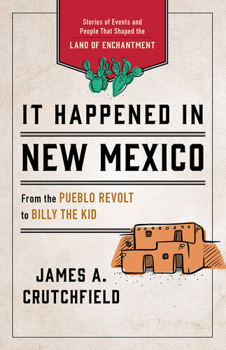 It Happened In New Mexico Stories Of Events And People That Shaped The Land Of Enchantment 3rd Edition James A Crutchfield