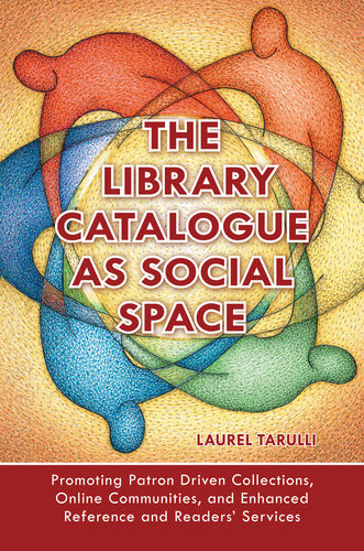 The Library Catalogue As Social Space Laurel Tarulli