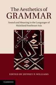 The Aesthetics Of Grammar Sound And Meaning In The Languages Of Mainland Southeast Asia Jeffrey P Williams