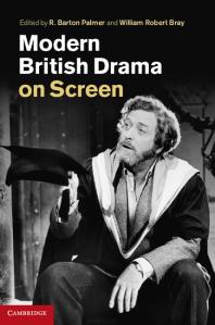 Modern British Drama On Screen R Barton Palmer William Robert Bray William Robert Bray William Robert Bray