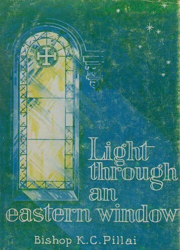 Light Through An Eastern Window Bishop K C Pillai