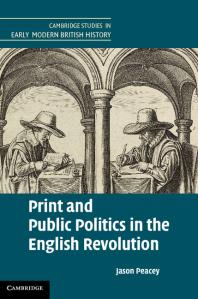 Print And Public Politics In The English Revolution Jason Peacey