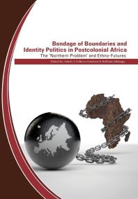 Bondage Of Boundaries And Identity Politics In Postcolonial Africa The Northern Problem And Ethnofutures 1st Edition J Ndlovugatsheni Brilliant Mhlanga