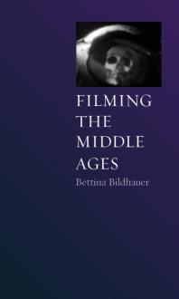 Filming The Middle Ages 1st Edition Bettina Bildhauer