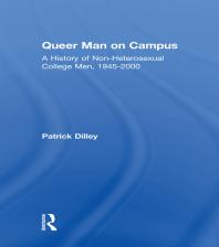 Queer Man On Campus A History Of Nonheterosexual College Men 19452000 Patrick Dilley