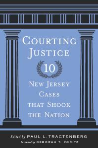 Courting Justice Ten New Jersey Cases That Shook The Nation 1st Edition Paul L Tractenberg Louis Raveson Deborah T Poritz John B Wefing Feinman M Jay Caitlin Edwards Richard H Chused Robert C Holmes Robert S Olick Paul W Armstrong