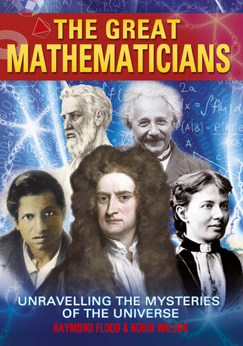 The Great Mathematicians Robin Wilson Raymond Flood