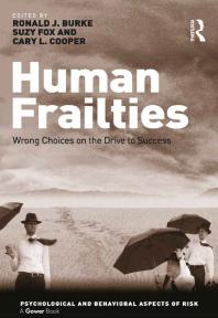 Human Frailties Wrong Choices On The Drive To Success Ronald J Burke Suzy Fox Professor Suzy Fox Professor Ronald J Burke Prof Sir Cary L Cooper Cbe