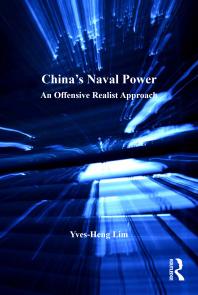 Chinas Naval Power An Offensive Realist Approach 1st Edition Yvesheng Lim Dr Tim Benbow Professor Greg Kennedy Dr Jon Robbwebb