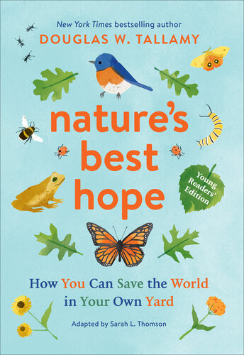 Natures Best Hope Young Readers Edition How You Can Save The World In Your Own Yard Douglas W Tallamy