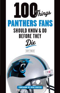 100 Things Panthers Fans Should Know Do Before They Die Scott Fowler Mike Minter