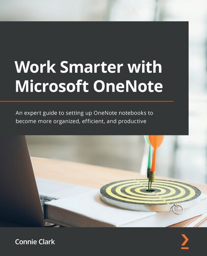 Work Smarter With Microsoft Onenote An Expert Guide To Setting Up Onenote Notebooks To Become More Organized Efficient And Productive Connie Clark
