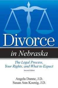 Divorce In Nebraska The Legal Process Your Rights And What To Expect 2nd Edition Susan Ann Koenig Susan Ann Koenig