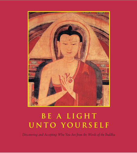 Be A Light Unto Yourself Discovering And Accepting Who You Are From The Words Of The Buddha Priya Hemenway