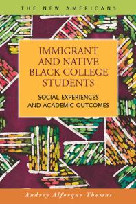 Immigrant And Native Black College Students Social Experiences And Academic Outcomes 1st Edition Audrey Alforque Thomas