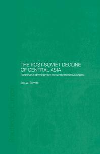 The Postsoviet Decline Of Central Asia Sustainable Development And Comprehensive Capital 1st Edition Eric W Sievers