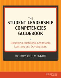 The Student Leadership Competencies Guidebook Designing Intentional Leadership Learning And Development 1st Edition Corey Seemiller