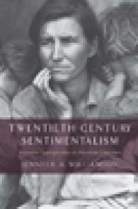 Twentiethcentury Sentimentalism Narrative Appropriation In American Literature 1st Edition Jennifer A Williamson