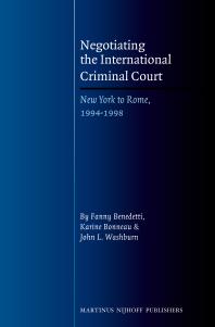 Negotiating The International Criminal Court New York To Rome 19941998 1st Edition Fanny Benedetti Karine Bonneau John Washburn