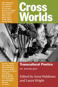 Cross Worlds Transcultural Poetics An Anthology Anne Waldman Laura Wright