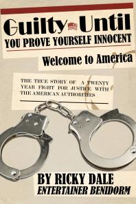Guilty Until You Prove Yourself Innocent Welcome To America 2nd Edition Ricky Dale