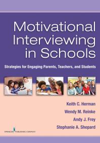 Motivational Interviewing In Schools Strategies For Engaging Parents Teachers And Students 1st Edition Keith C Herman Wendy M Reinke Andy J Frey Stephanie A Shepard