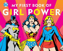 Dc Super Heroes My First Book Of Girl Power Julie Merberg