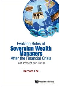Evolving Roles Of Sovereign Wealth Managers After The Financial Crisis Past Present And Future Bernard Lee